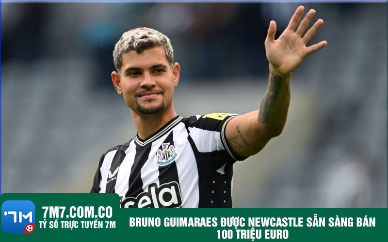 Bruno Guimaraes duoc Newcastle san sang ban 100 trieu Euro Bruno Guimaraes được Newcastle sẵn sàng bán 100 triệu Euro