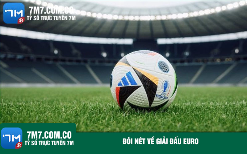 Doi net ve giai dau EURO Đôi nét về giải đấu EURO