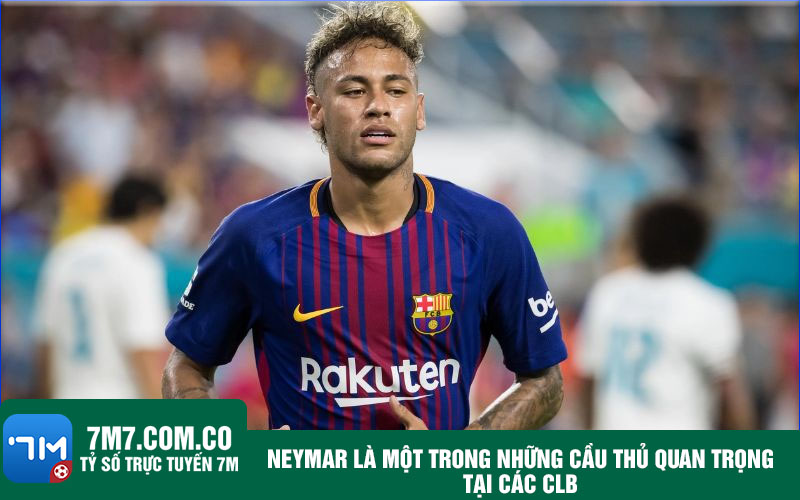 Neymar la mot trong nhung cau thu quan trong tai cac CLB Neymar là một trong những cầu thủ quan trọng tại các CLB