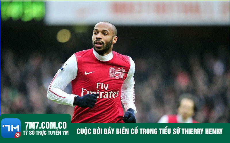 Cuoc doi day bien co trong tieu su Thierry Henry Cuộc đời đầy biến cố trong tiểu sử Thierry Henry